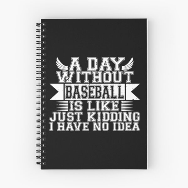 Item preview, A Day Without Baseball Is Like Just Kidding I Have No Idea designed and sold by TopDawgDesigns.