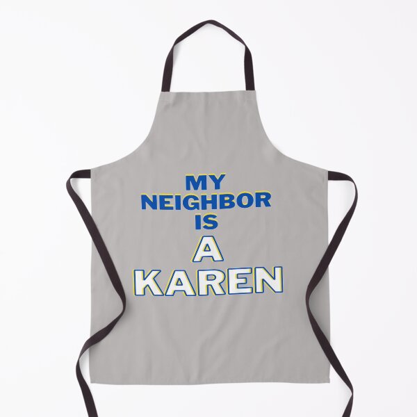Item preview, My Neighbor Is A Karen  designed and sold by Danyell369.