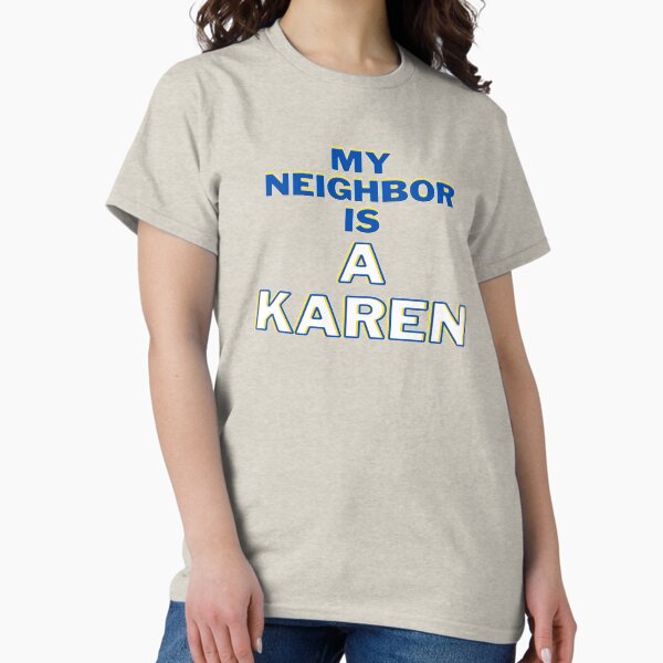 Item preview, My Neighbor Is A Karen  designed and sold by Danyell369.
