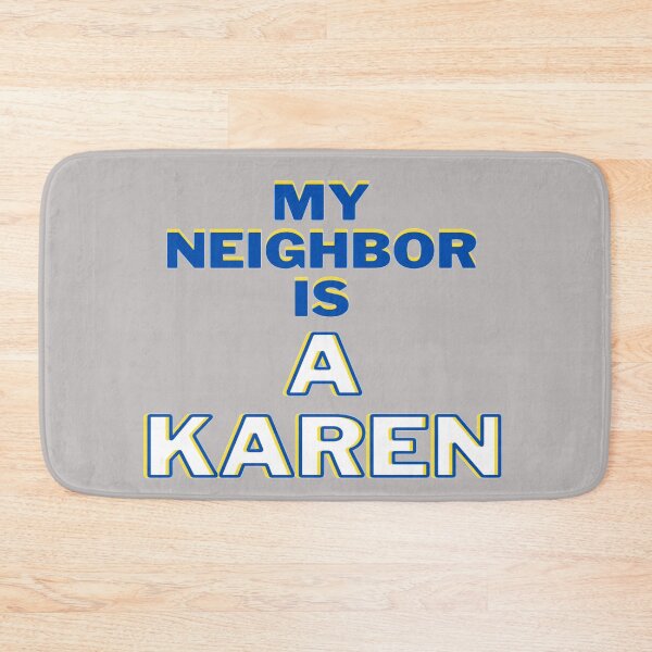 Item preview, My Neighbor Is A Karen  designed and sold by Danyell369.
