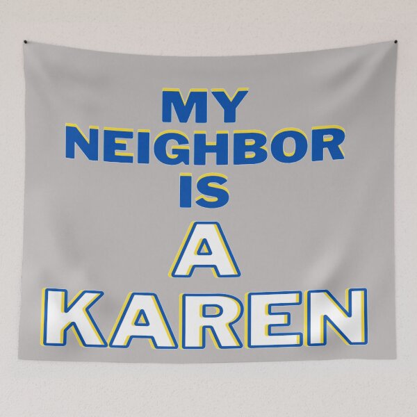 Item preview, My Neighbor Is A Karen  designed and sold by Danyell369.