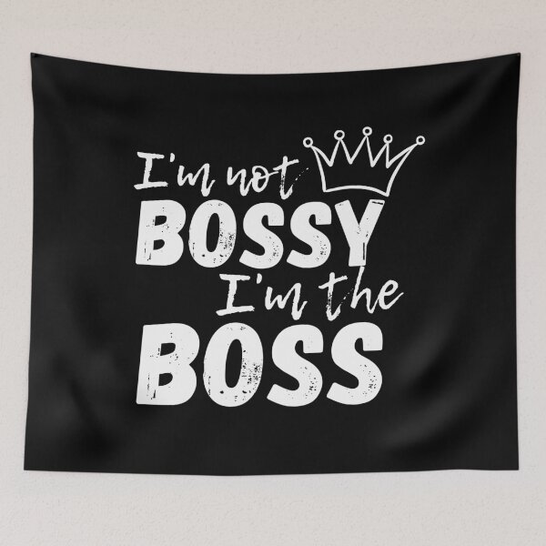 Item preview, I'm Not Bossy I'm The Boss designed and sold by m95sim.