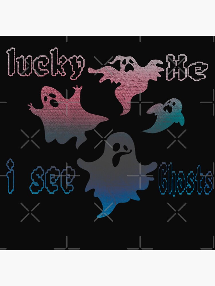 Disover lucky me i see ghosts  kids see ghosts, funny, ghost Premium Matte Vertical Poster