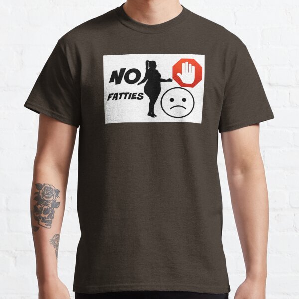 no fatties shirt