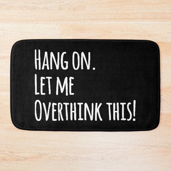 Item preview, Hang on. Let me overthink this! designed and sold by missmarylin.