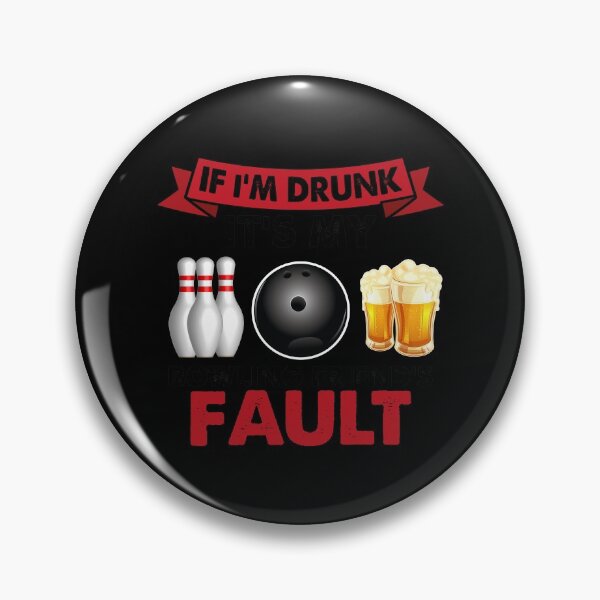 Item preview, If I'm Drunk Its My Bowling Friends Pault designed and sold by TopDawgDesigns.