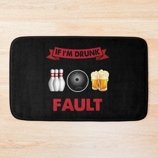 Item preview, If I'm Drunk Its My Bowling Friends Pault designed and sold by TopDawgDesigns.