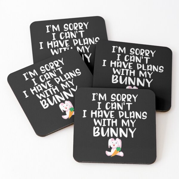 Item preview, I'm Sorry I Cant I Have Plans With My Bunny designed and sold by TopDawgDesigns.