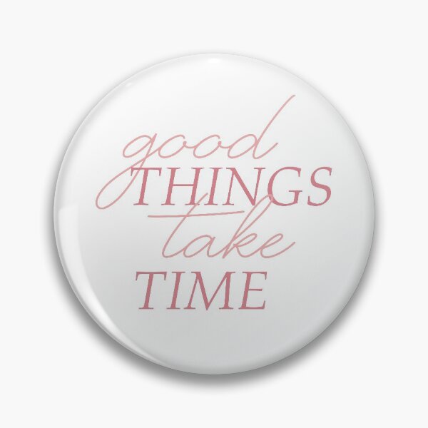 Item preview, Good things take time designed and sold by pamramos.