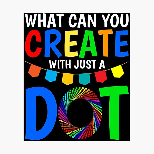 Item preview, What Can You Create With Just A Dot Great International Dot Day 2020 designed and sold by naworas.
