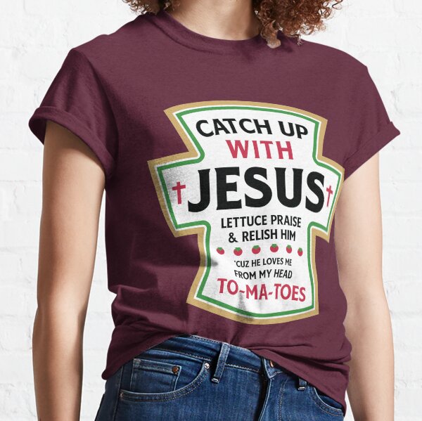 Catch Up With Jesus Classic T-Shirt