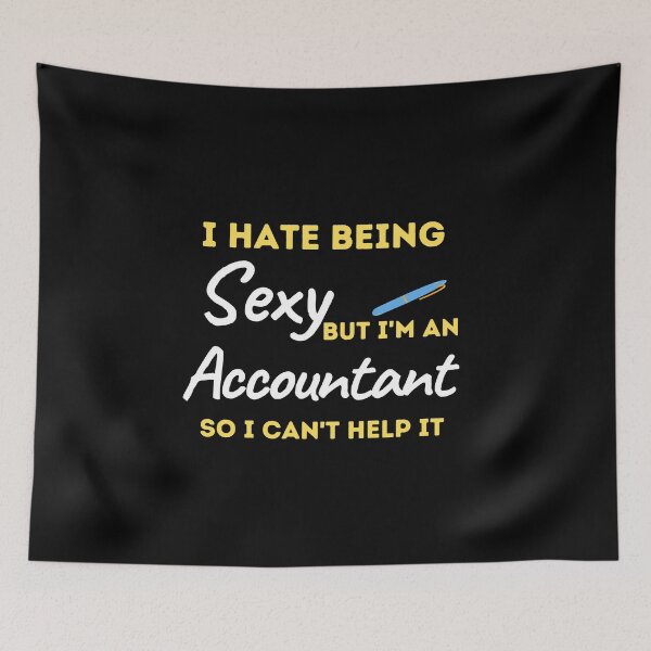 Item preview, I Hate Being Sexy But I'm An Accountant So I Can't Help It designed and sold by bifkee19.