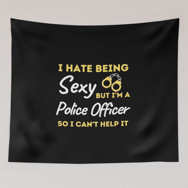 Item preview, I Hate Being Sexy But I'm A Police Officer So I Can't Help It designed and sold by bifkee19.