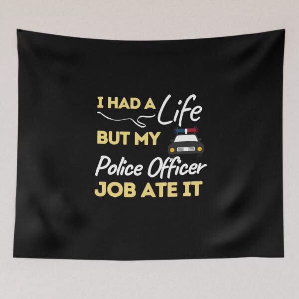 Item preview, I Had A Life But My Police Officer Job Ate It designed and sold by bifkee19.