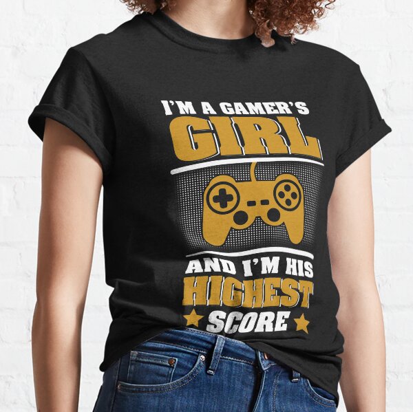 Funny Gamer Girl I Am His Highest Score Design Classic T-Shirt