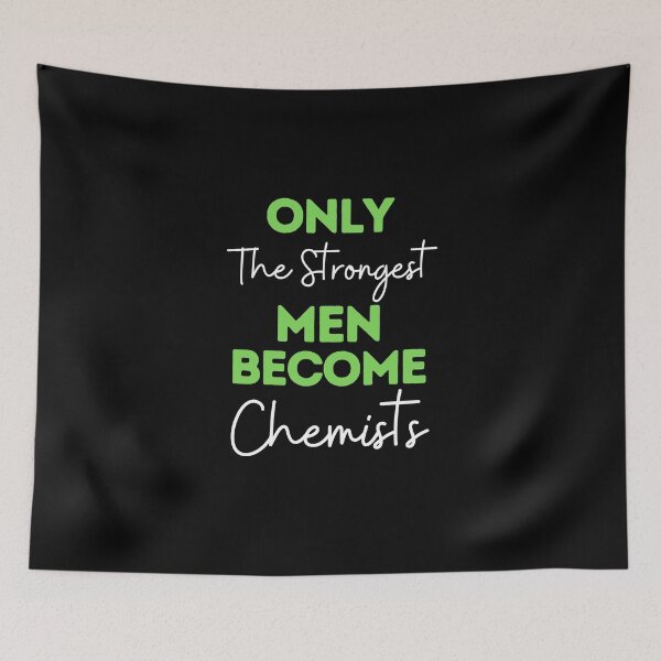 Item preview, Only The Strongest Men Become Chemists designed and sold by bifkee19.