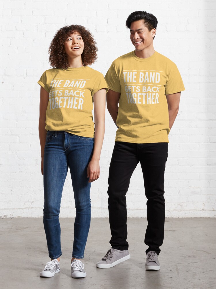 Getting The Band Back Together T-Shirt