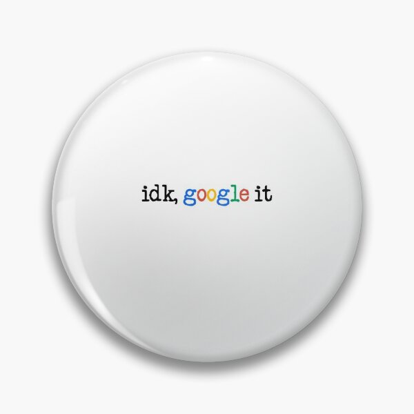 Item preview, IDK Google It Geek Funny designed and sold by thefrshmachine.