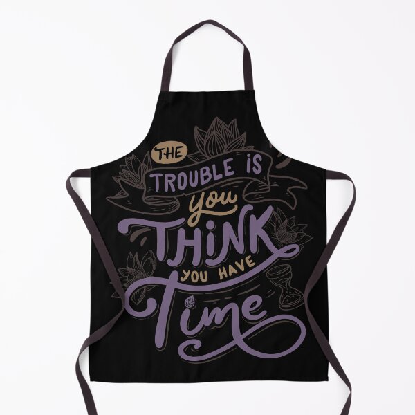 Item preview, The trouble is, you think you have time designed and sold by Tobe Fonseca®.