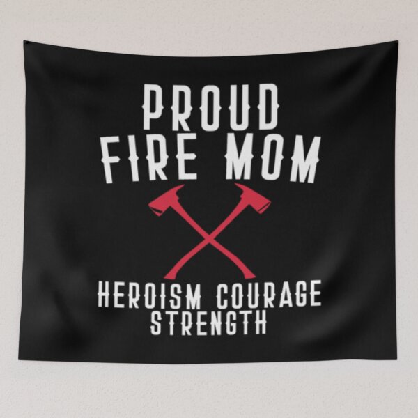 Item preview, Proud Fire Mom Heroism Courage Strength designed and sold by TopDawgDesigns.