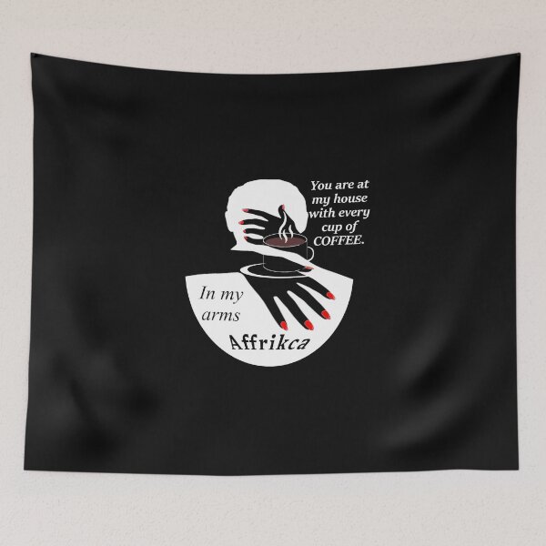 Item preview, Affrikca.You are at my house with every cup of COFFEE.In my arms designed and sold by Tourtite.
