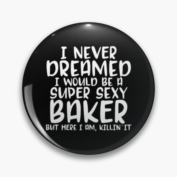 Item preview, Super Sexy Baker designed and sold by TopDawgDesigns.