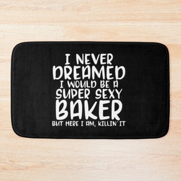 Item preview, Super Sexy Baker designed and sold by TopDawgDesigns.