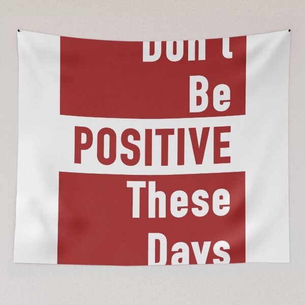 Item preview, Don't be positive these days designed and sold by Ahakuytra.
