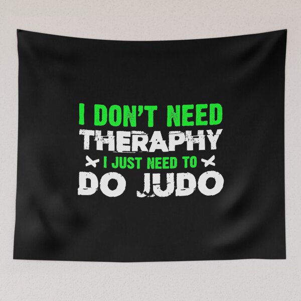 Item preview, I don't need therapy, I just need judo designed and sold by Nessshirts.