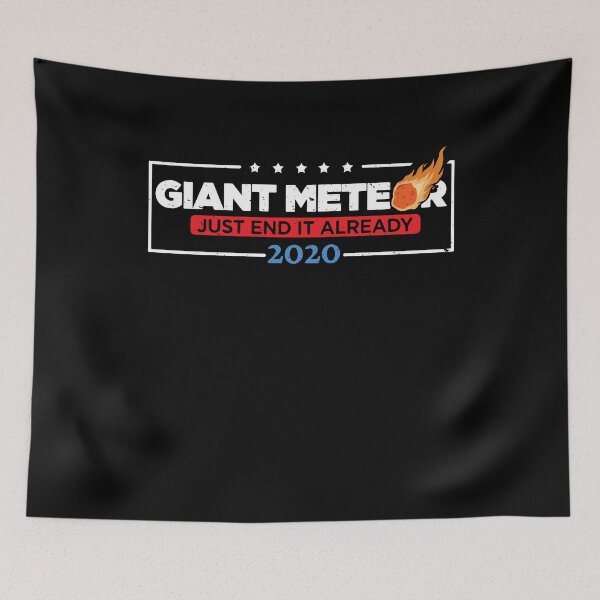 Item preview, Giant Meteor Just End It Already - 2020 Political Satire Fun designed and sold by Dressed For  Duty.