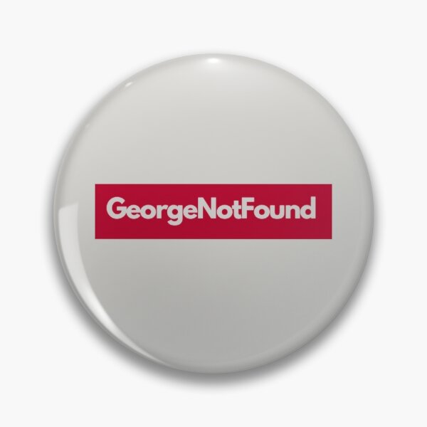 Oh George Pins And Buttons Redbubble