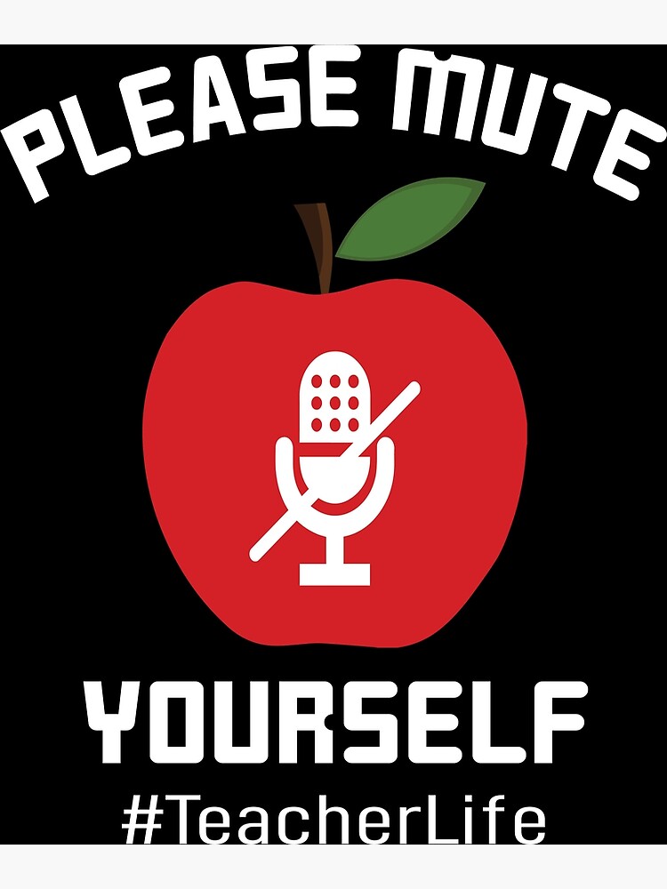 "Please Mute Yourself Teacher Life Apple Mic Microphone Funny