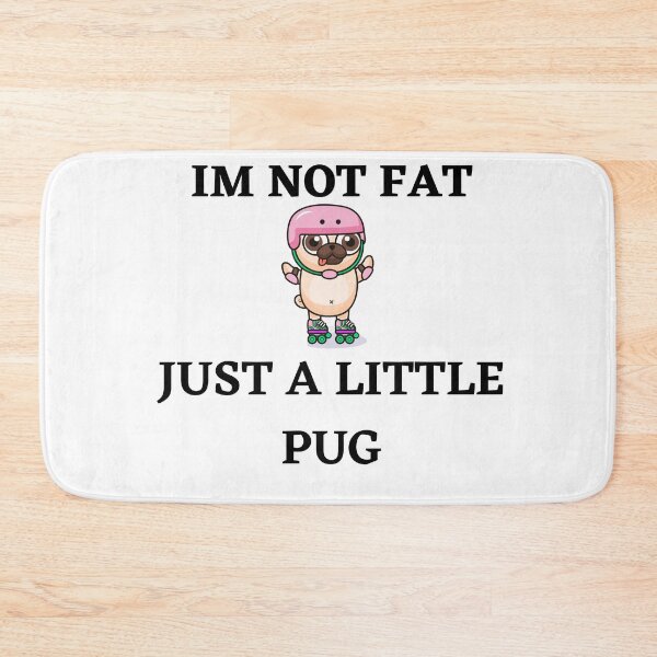 Item preview, im not fat just a little pug or pug lovers designed and sold by ArtCorner20.