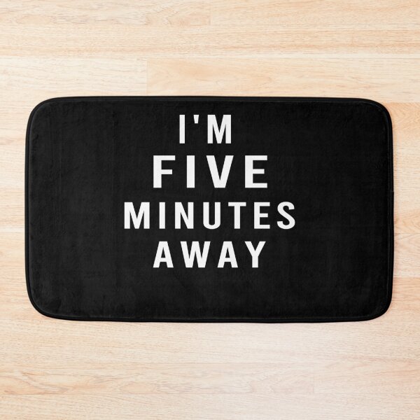 Item preview,  I'm five minutes away designed and sold by osamamohamad.