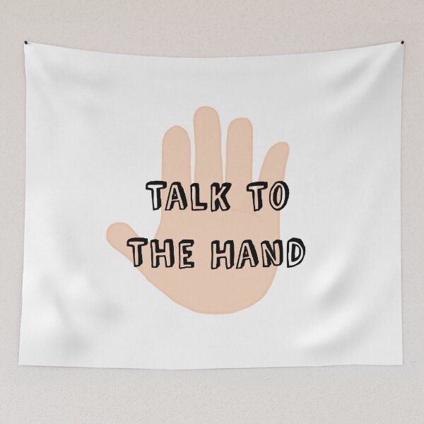 Item preview, Talk To The Hand designed and sold by CianiCentral.