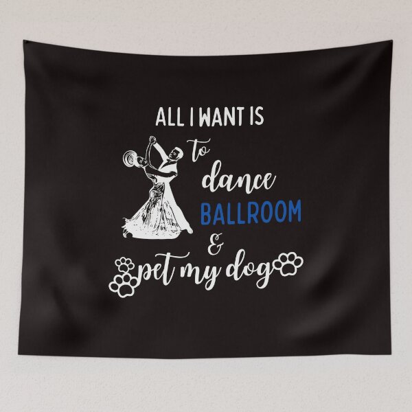 Item preview, All I want to do is to dance ballroom and pet my dog designed and sold by TallOne-apparel.