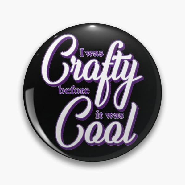 Item preview, I Was Crafty Before It Was Cool designed and sold by ZZDeZignZ.