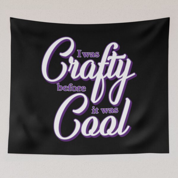Item preview, I Was Crafty Before It Was Cool designed and sold by ZZDeZignZ.