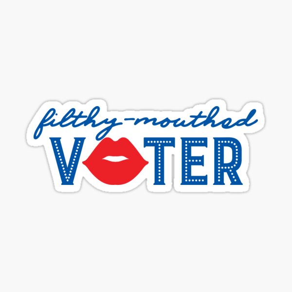 Filthy-Mouthed Voter Sticker