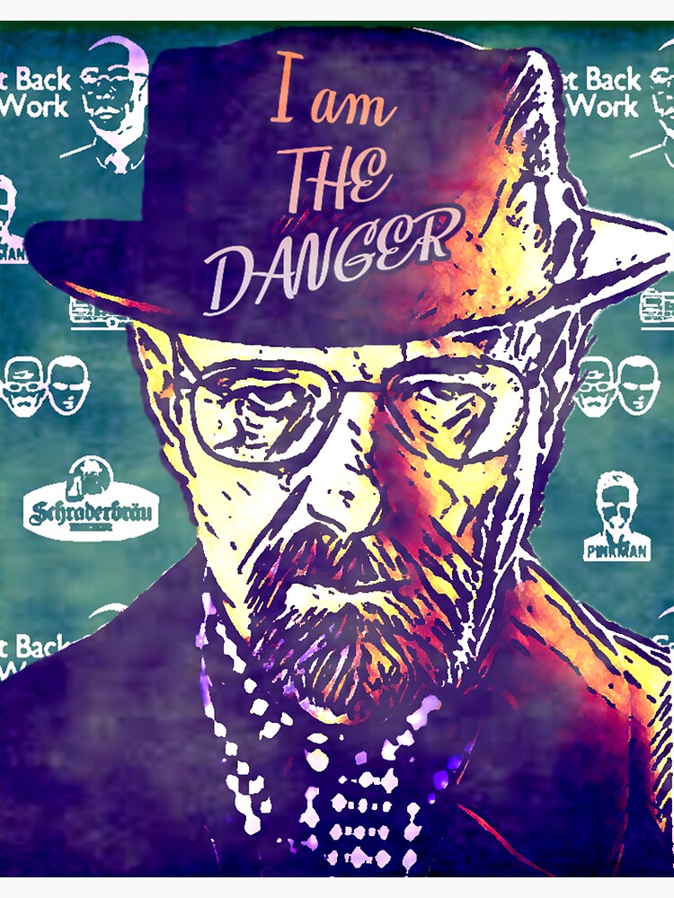 Breaking Bad I M The Danger "Heisenberg I Am The Danger - Breaking Bad" Sticker by Unikli | Redbubble