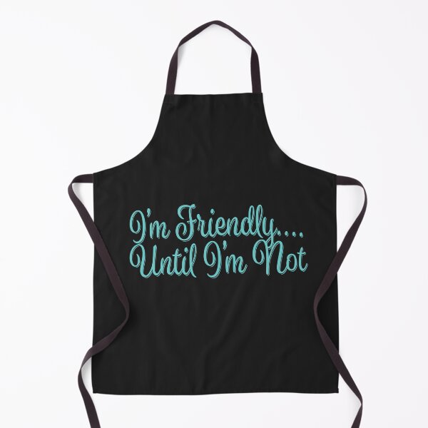 Item preview, I'm Friendly Until I'm Not designed and sold by mymysterycloset.