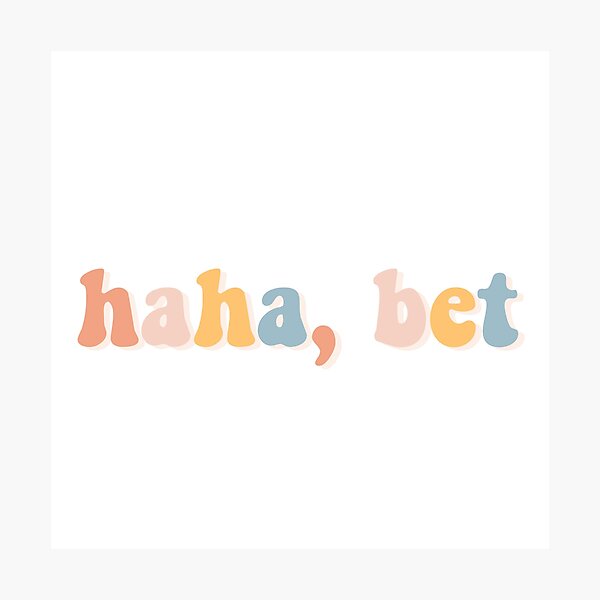 Item preview, Haha, bet designed and sold by BetterInColor.