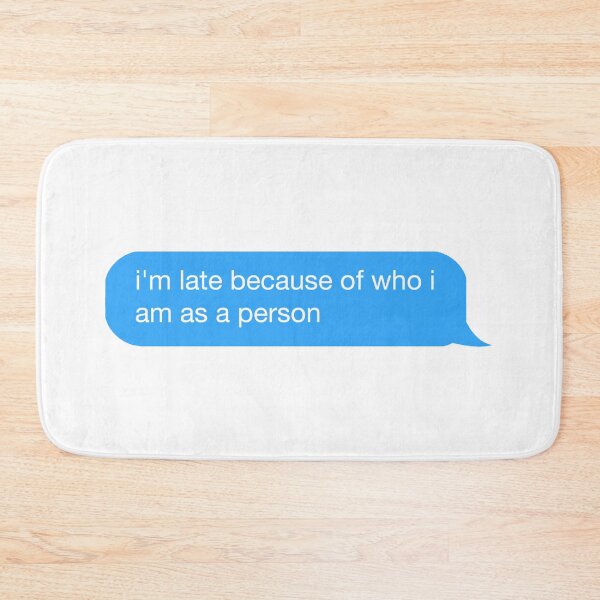 Item preview, im late because of who i am as a person designed and sold by kennaplate.