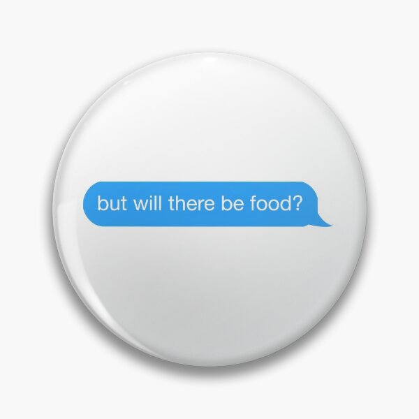 but will there be food? text Pin
