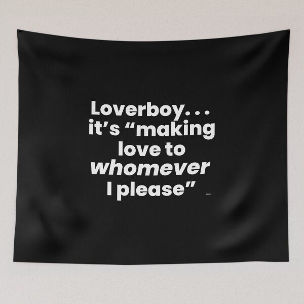 Item preview, loverboy its making love to whomever I please white text dizkorce designed and sold by Dizkorce.