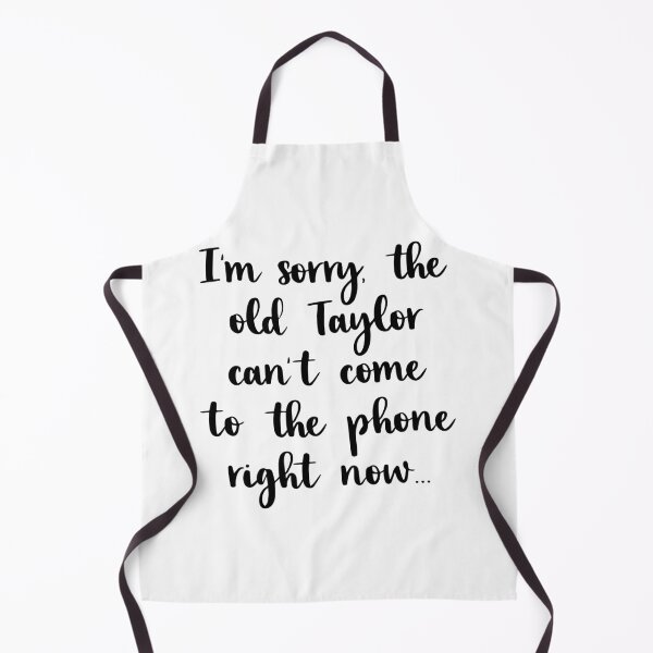 Item preview, I'm sorry the old taylor can't come to the phone right now- taylor swift designed and sold by harry5211.