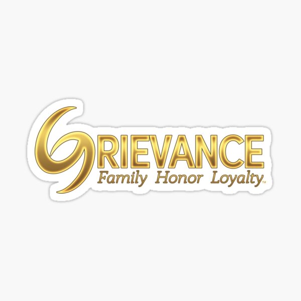 Grievance – Family Honor Loyalty