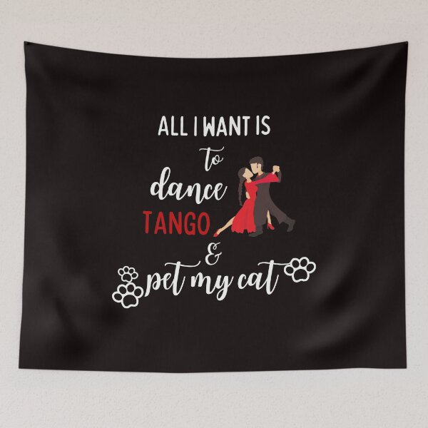 Item preview, All I want to do is to dance tango and pet my cat designed and sold by TallOne-apparel.