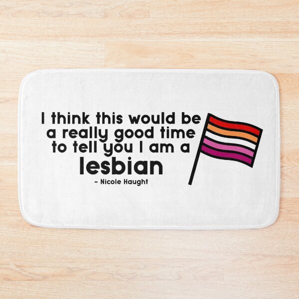 Item preview, Nicole Haught - I think this would be a really good time to tell you I am a lesbian designed and sold by dom e..