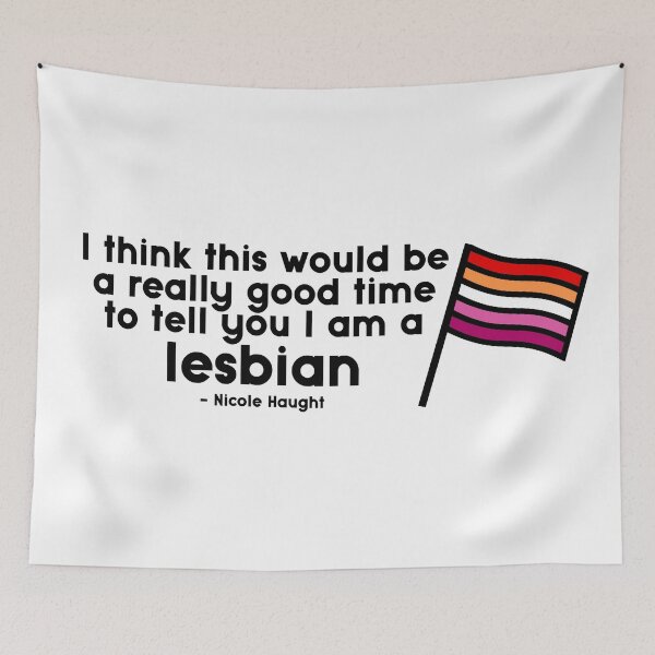 Item preview, Nicole Haught - I think this would be a really good time to tell you I am a lesbian designed and sold by dom e..